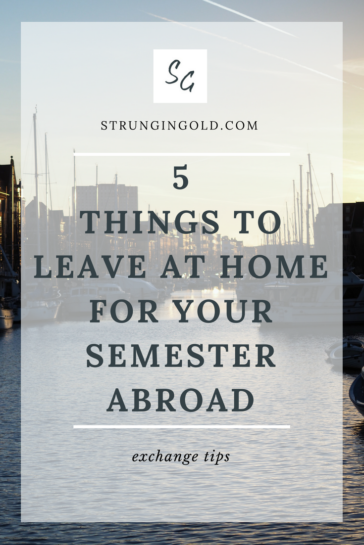 5 Things to Leave at Home for your Semester Abroad - Strungingold